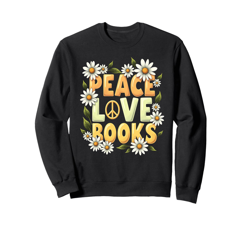 Peace Love Books Librarian Teacher Life Sweatshirt - Trendy Graphic Unisex - T-Shirt, Sweatshirt, Hoodie