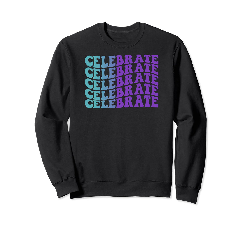 Celebrate Self Care Sweatshirt - Streetwear Style for Adults - T-Shirt, Sweatshirt, Hoodie