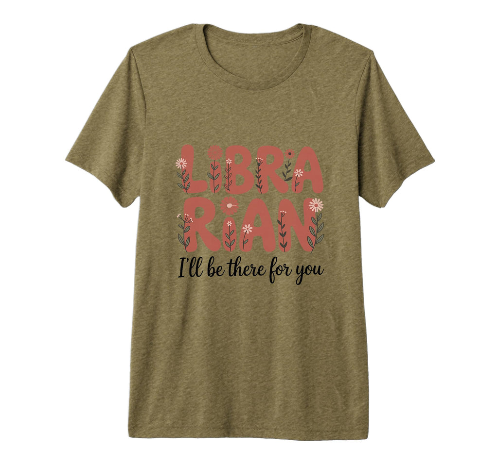 Librarian Ill Be There You Bookworm Reader T-Shirt - Trendy Graphic Unisex - T-Shirt, Sweatshirt, Hoodie