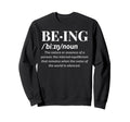 Being Definition Deep Meaning Sweatshirt - Unique Graphic Unisex - T-Shirt, Sweatshirt, Hoodie