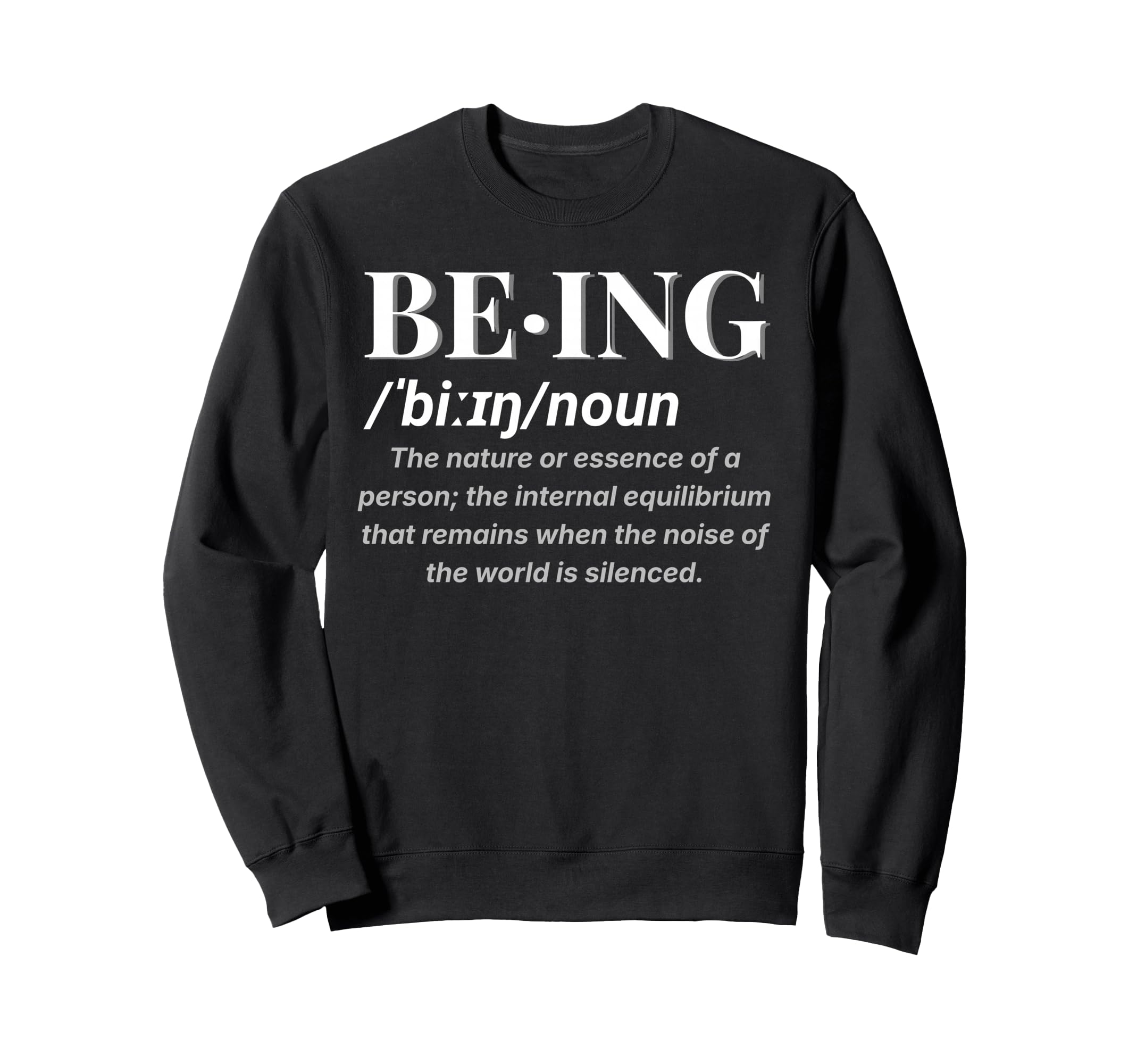 Being Definition Deep Meaning Sweatshirt - Unique Graphic Unisex - T-Shirt, Sweatshirt, Hoodie