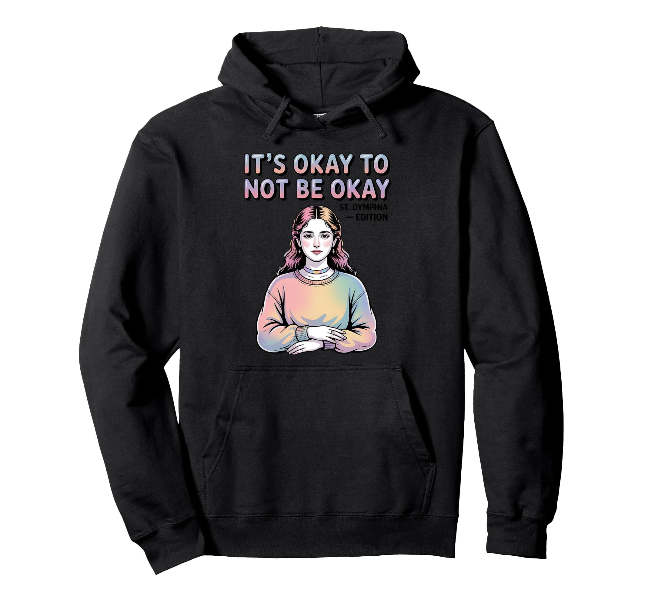 St Dymphna Okay To Not Be Okay Y2K Hoodie - Fun Novelty Design for Adults - T-Shirt, Sweatshirt, Hoodie
