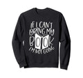 If I Cant Bring My Book Reader Sweatshirt - Custom Art Print Men Women - T-Shirt, Sweatshirt, Hoodie