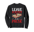 Leave Poetry To Prose Literature Sweatshirt - Trendy Graphic for Adults - T-Shirt, Sweatshirt, Hoodie