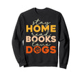 Stay Home Read Books Love Dogs Funny Sweatshirt - Trendy Graphic Men Women - T-Shirt, Sweatshirt, Hoodie