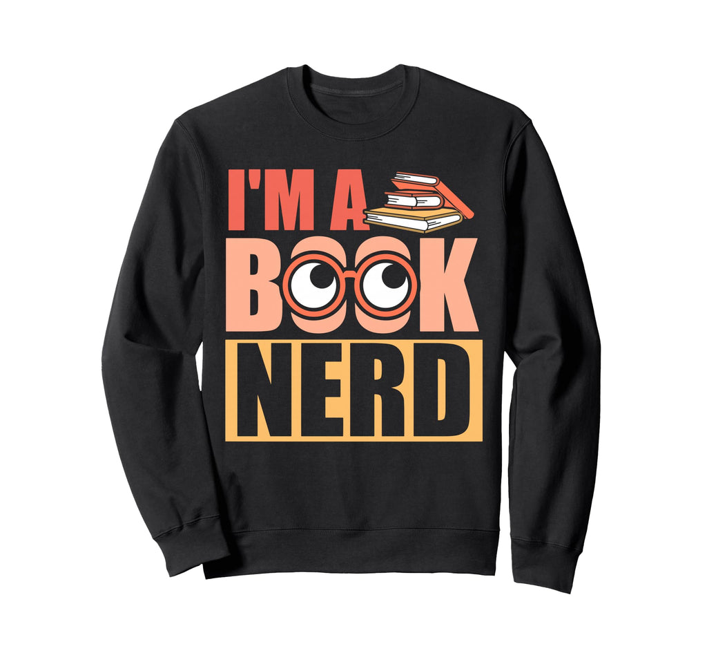 Im Book Nerd Library Book Reader Sweatshirt - Streetwear Style Unisex - T-Shirt, Sweatshirt, Hoodie