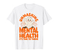 Mental Health Unmasking Mental Health T-Shirt - Minimalist Print Unisex - T-Shirt, Sweatshirt, Hoodie