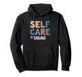Mental Health Awareness Self Care Squad Hoodie - Custom Art Print Unisex - T-Shirt, Sweatshirt, Hoodie