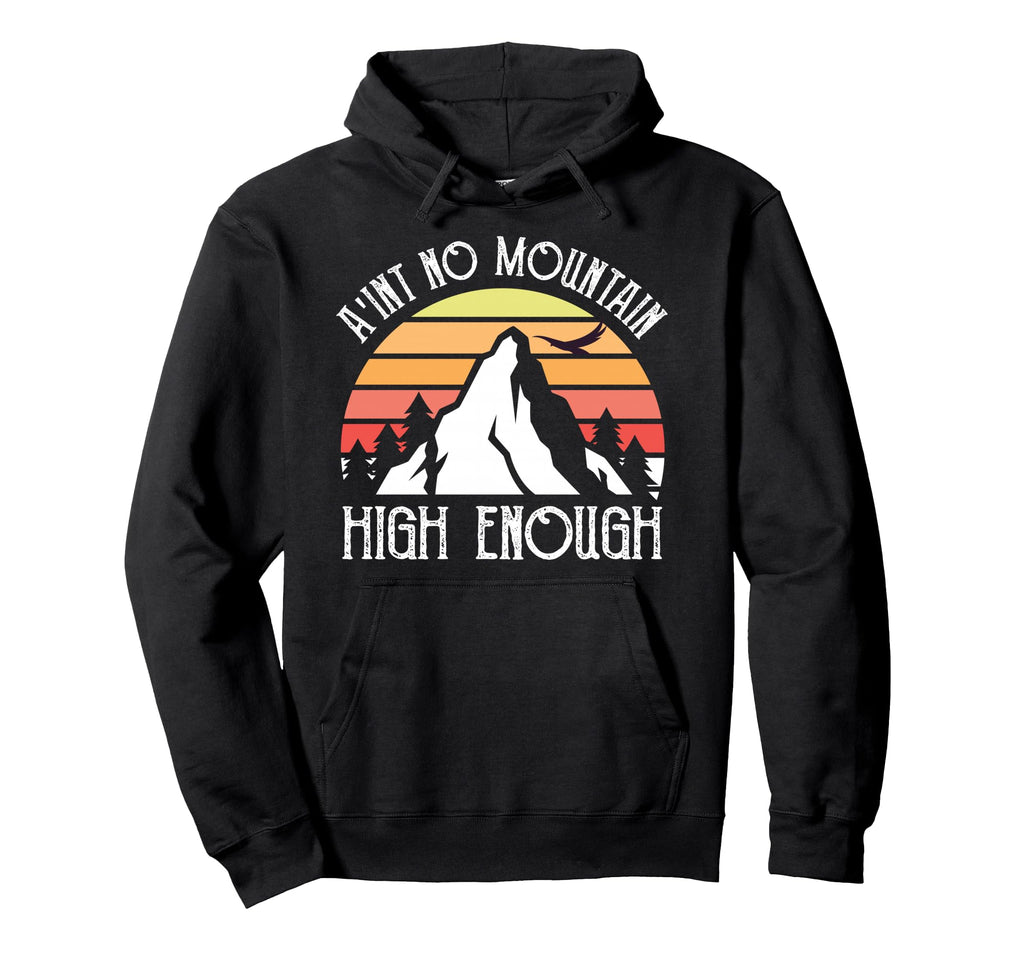 Distressed Aint No Mountain High Enough Hoodie - Unique Graphic for Adults - T-Shirt, Sweatshirt, Hoodie