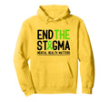 Mental Health Awareness End Stigma Hoodie - Aesthetic Graphic Unisex - T-Shirt, Sweatshirt, Hoodie