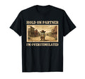 Hold Partner Im Overstimulated Trendy T-Shirt - Unique Graphic Men Women - T-Shirt, Sweatshirt, Hoodie