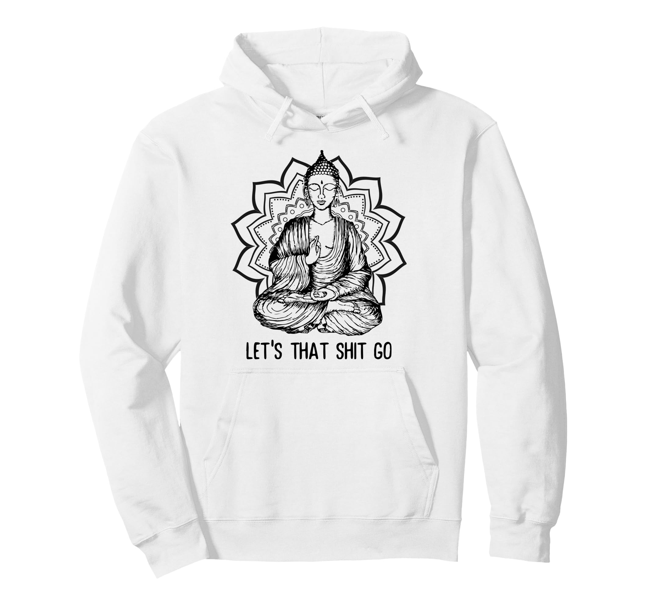 Funny Buddha Let That Shit Go Yoga Hoodie - Fun Novelty Design for Adults - T-Shirt, Sweatshirt, Hoodie