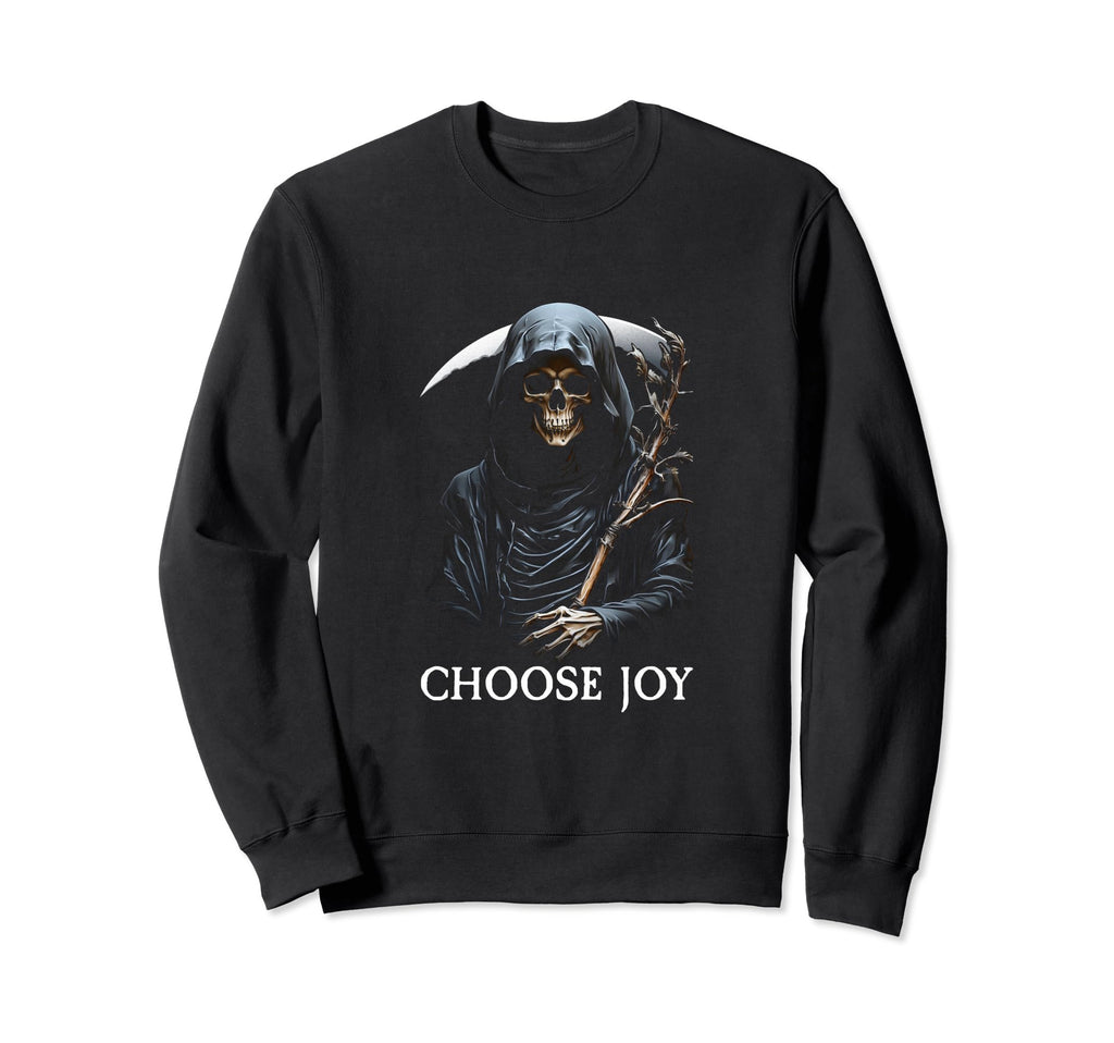 Funny Grim Reaper Choose Joy Sweatshirt - Streetwear Style Unisex - T-Shirt, Sweatshirt, Hoodie