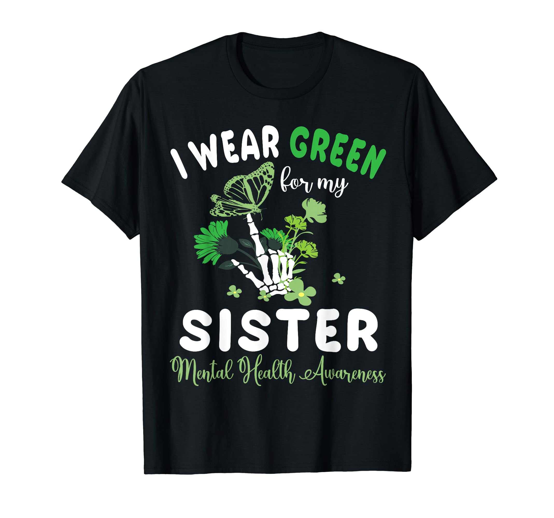Butterfly Flowers I Wear Green My T-Shirt - Trendy Graphic Men Women - T-Shirt, Sweatshirt, Hoodie