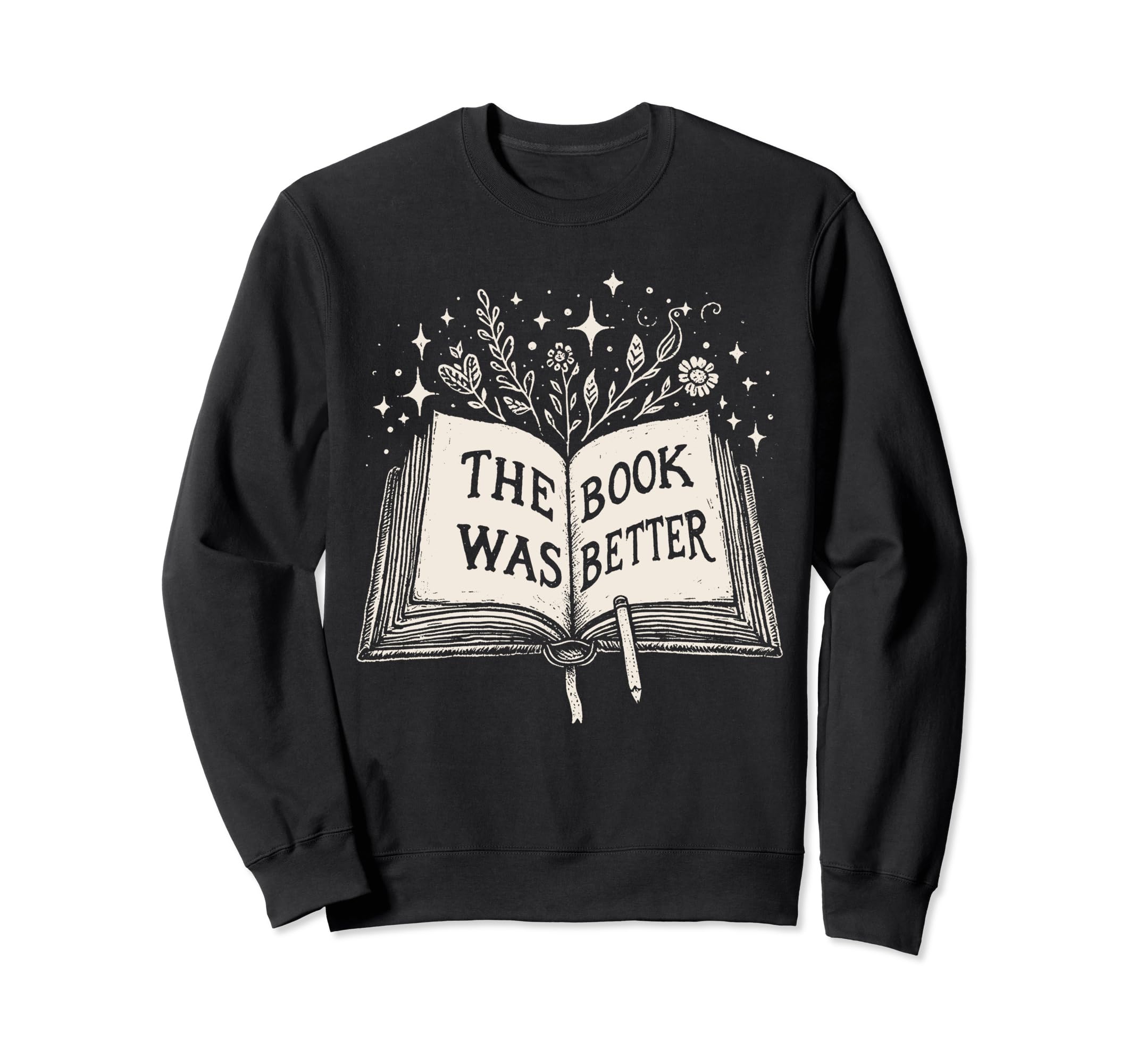 Book Was Better Wildflower Book Sweatshirt - Streetwear Style Men Women - T-Shirt, Sweatshirt, Hoodie