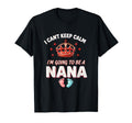 I Cant Keep Calm Im Going Be Nana New T-Shirt - Trendy Graphic Men Women - T-Shirt, Sweatshirt, Hoodie