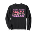 Pilates Therapy Fitness Self Care Sweatshirt - Trendy Graphic Unisex - T-Shirt, Sweatshirt, Hoodie
