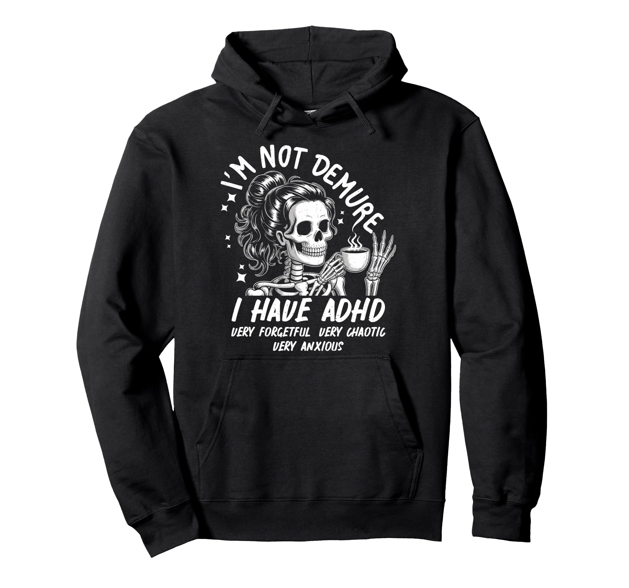 Im Not Demure I Have Adhd Very Forgetful Hoodie - Unique Graphic Men Women - T-Shirt, Sweatshirt, Hoodie