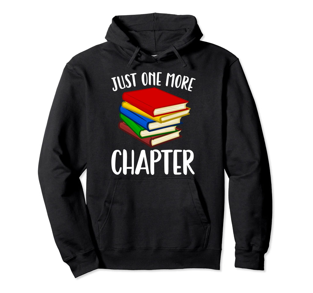 Just One More Chapter Book Lover Librarian Hoodie - Graphic Print Unisex - T-Shirt, Sweatshirt, Hoodie