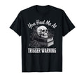 You Had Me Trigger Warning Dark Romance T-Shirt - Unique Graphic Men Women - T-Shirt, Sweatshirt, Hoodie