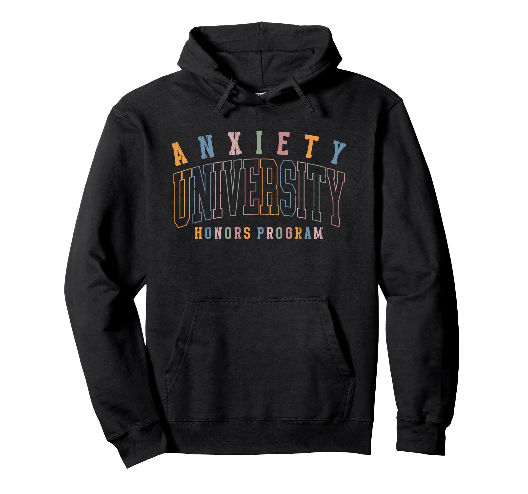 Anxiety University Honors Program Hoodie - Casual Everyday Wear Men Women - T-Shirt, Sweatshirt, Hoodie