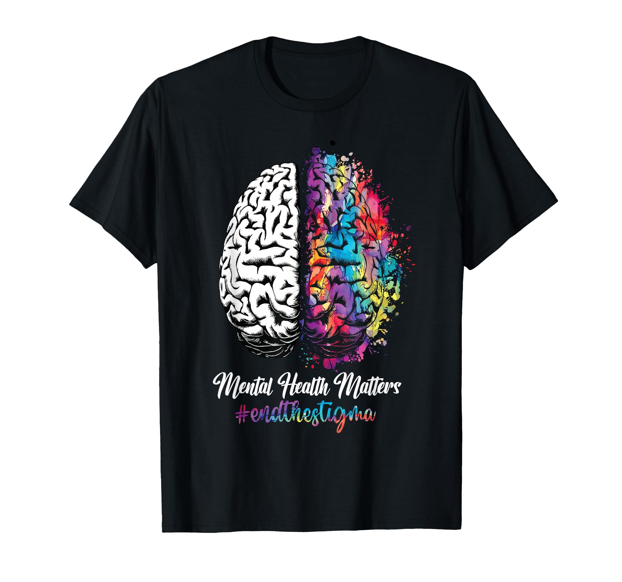 Mental Health Matters End Stigma Brain T-Shirt - Novelty Apparel Men Women - T-Shirt, Sweatshirt, Hoodie