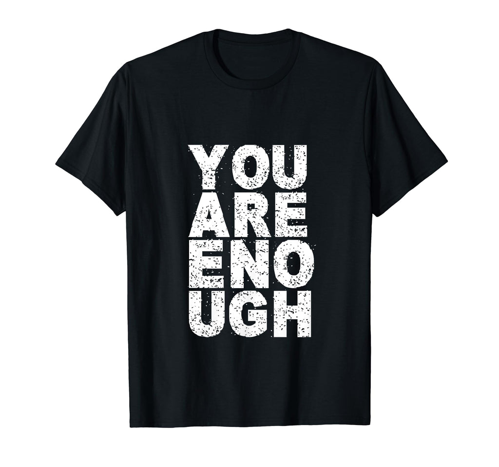 You Are Enough Love Awareness T-Shirt - Trendy Graphic for Adults - T-Shirt, Sweatshirt, Hoodie