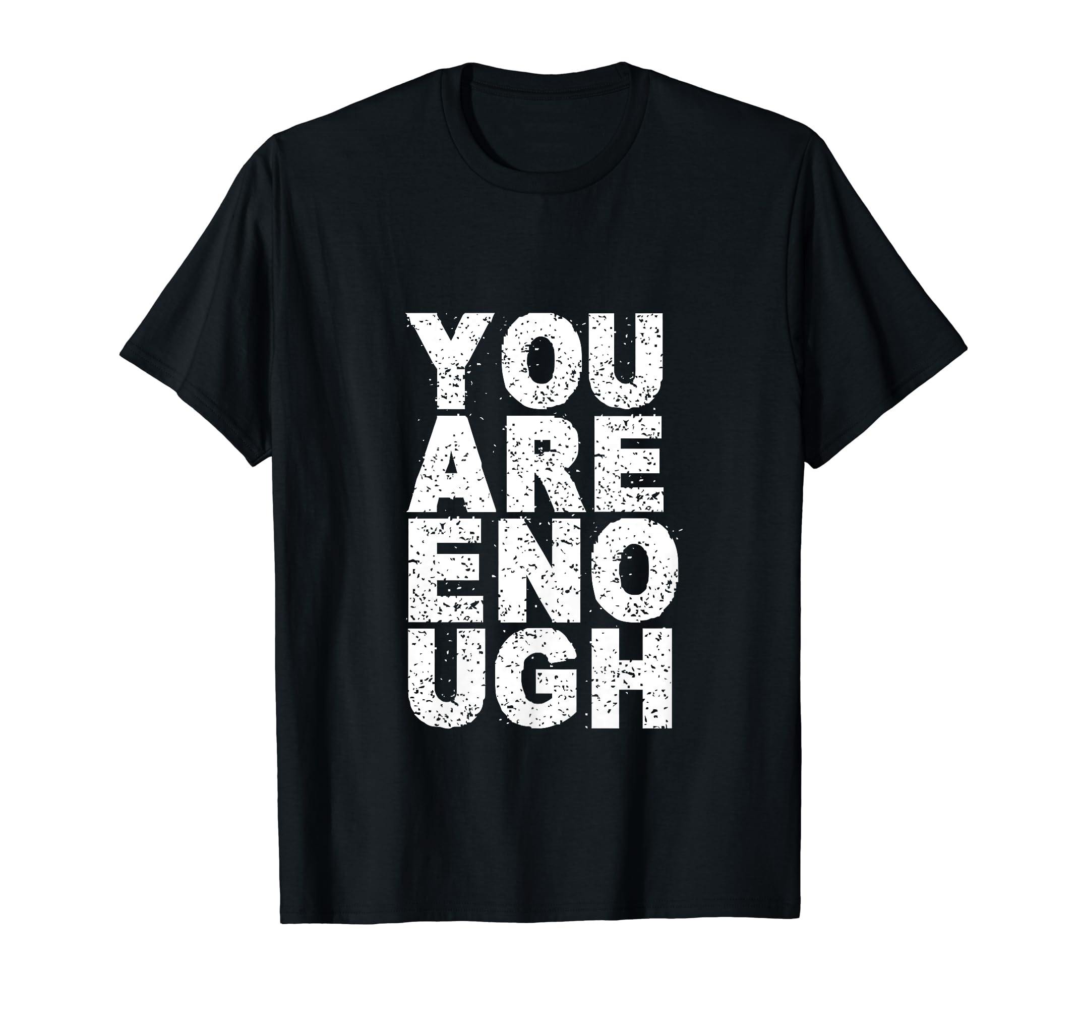 You Are Enough Love Awareness T-Shirt - Trendy Graphic for Adults - T-Shirt, Sweatshirt, Hoodie