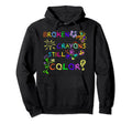 Funny Broken Crayons Still Color Mental Hoodie - Unique Graphic Men Women - T-Shirt, Sweatshirt, Hoodie