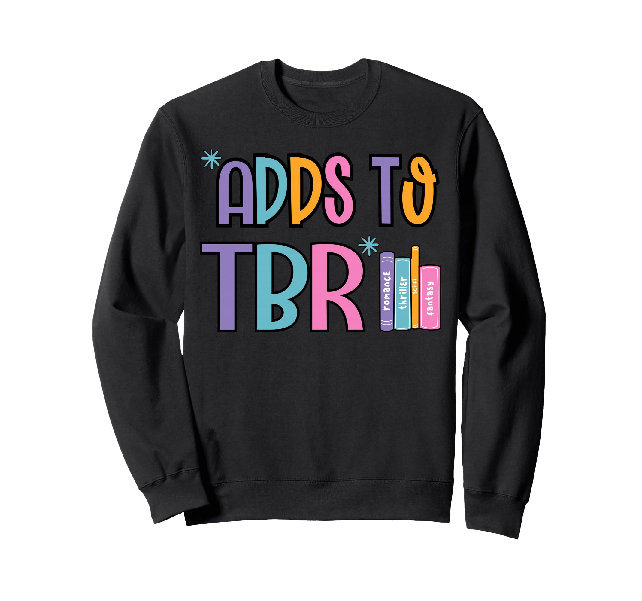 Funny Adds To Tbr Book Lover Sweatshirt - Fun Novelty Design for Adults - T-Shirt, Sweatshirt, Hoodie