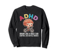 Adhd Brain Like Race Car Sweatshirt - Fun Novelty Design for Adults - T-Shirt, Sweatshirt, Hoodie