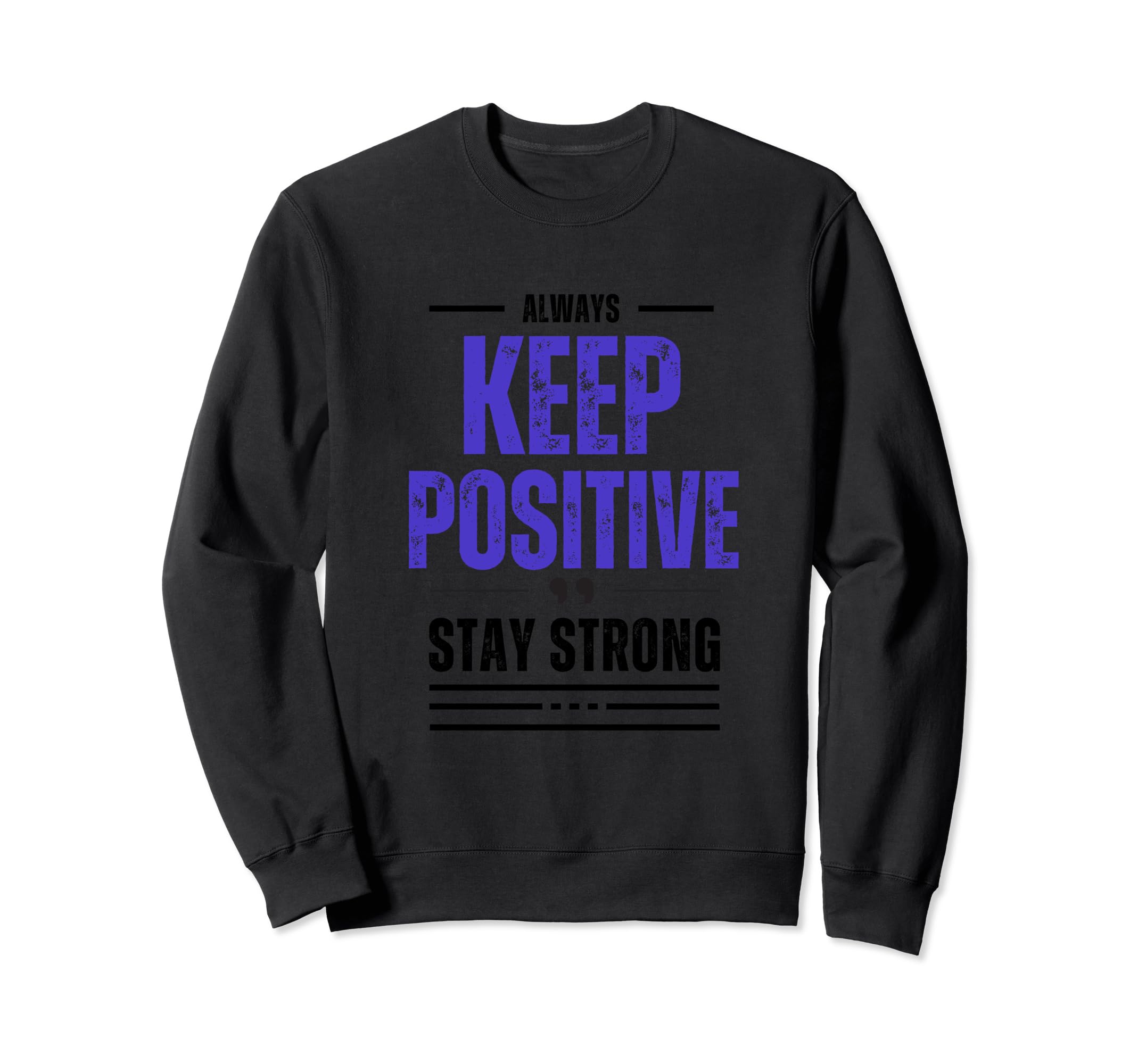 Always Keep Going Funny Sweatshirt - Fun Novelty Design for Adults - T-Shirt, Sweatshirt, Hoodie