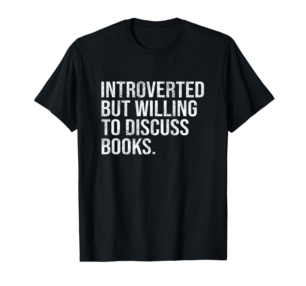 Introverted But Willing To Discuss T-Shirt - Unique Graphic Men Women - T-Shirt, Sweatshirt, Hoodie