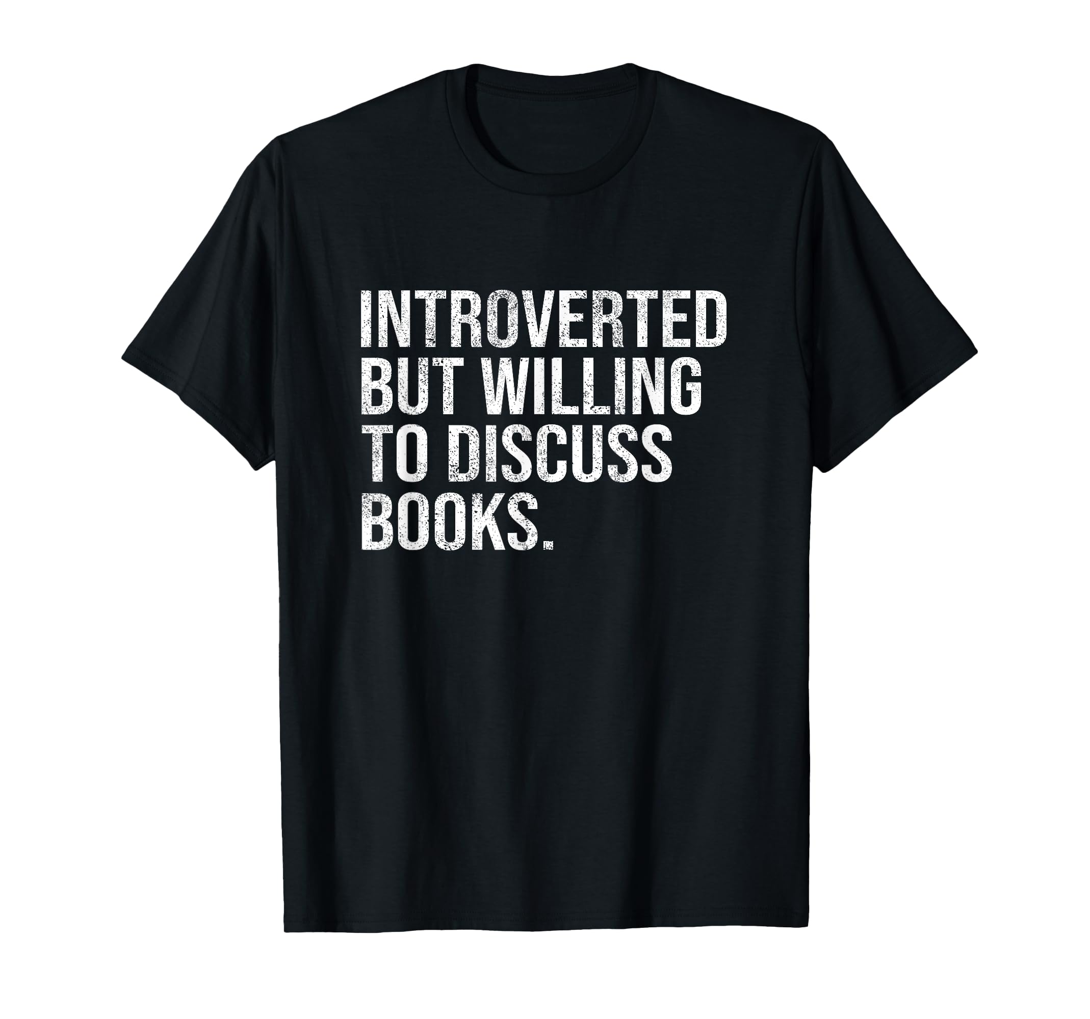 Introverted But Willing To Discuss T-Shirt - Unique Graphic Men Women - T-Shirt, Sweatshirt, Hoodie