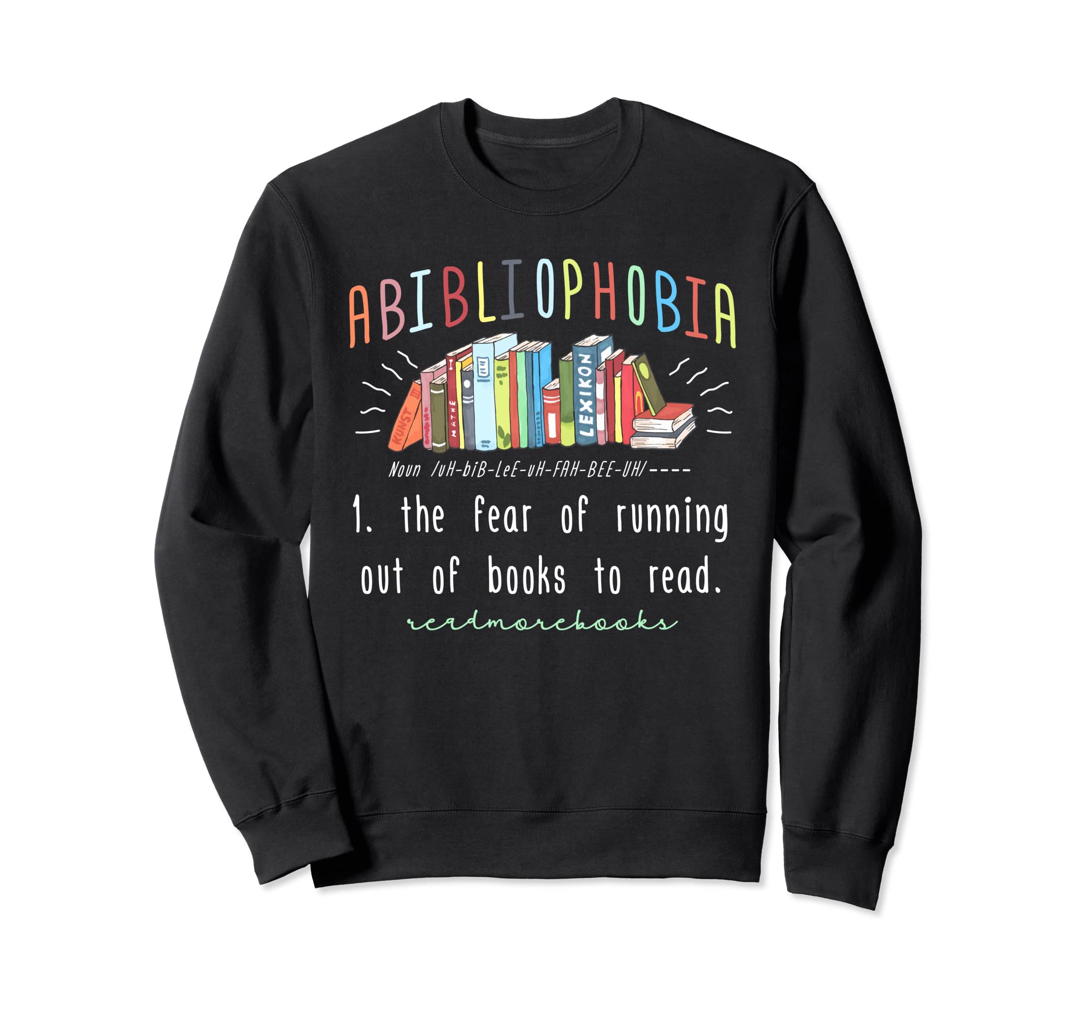Abibliophobia Librarian Funny Sweatshirt - Aesthetic Graphic Men Women - T-Shirt, Sweatshirt, Hoodie
