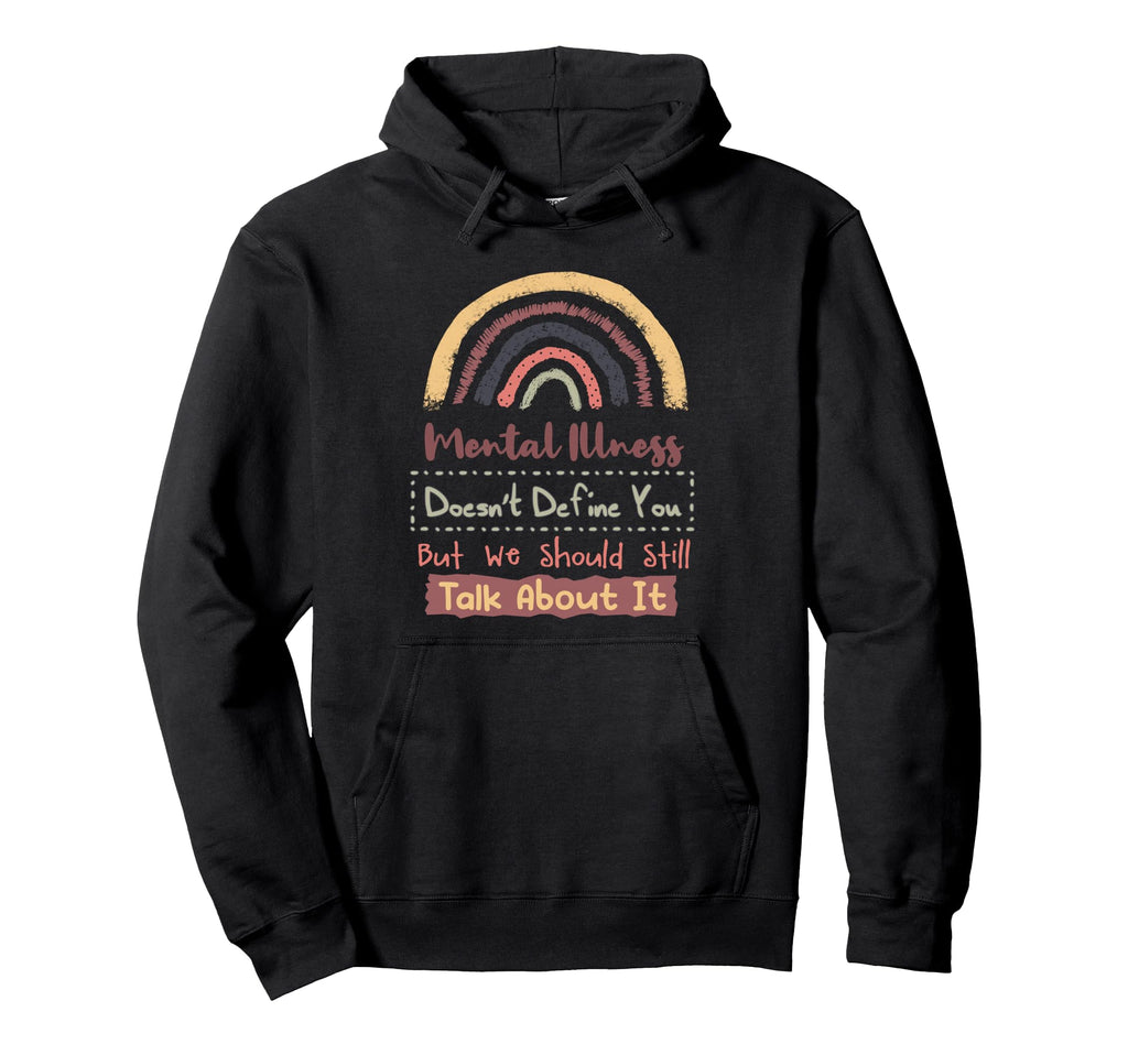 Mental Illness Doesnt Define You Hoodie - Custom Art Print Men Women - T-Shirt, Sweatshirt, Hoodie
