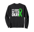 Its Okay Not To Be Okay Mental Health Sweatshirt - Unique Graphic Unisex - T-Shirt, Sweatshirt, Hoodie