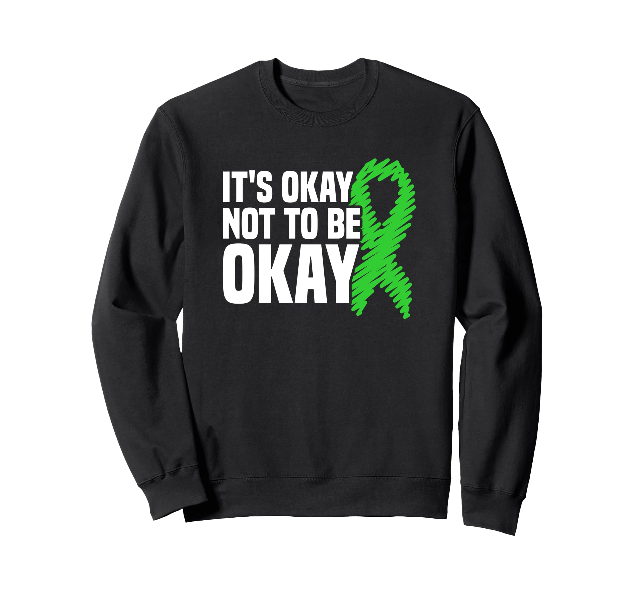 Its Okay Not To Be Okay Mental Health Sweatshirt - Unique Graphic Unisex - T-Shirt, Sweatshirt, Hoodie