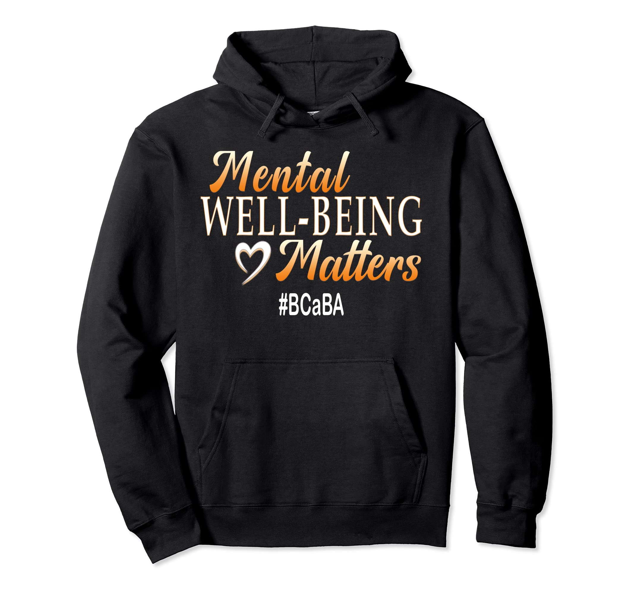 Mental Well Being Matters Bcaba Gift Hoodie - Casual Everyday Wear Unisex - T-Shirt, Sweatshirt, Hoodie