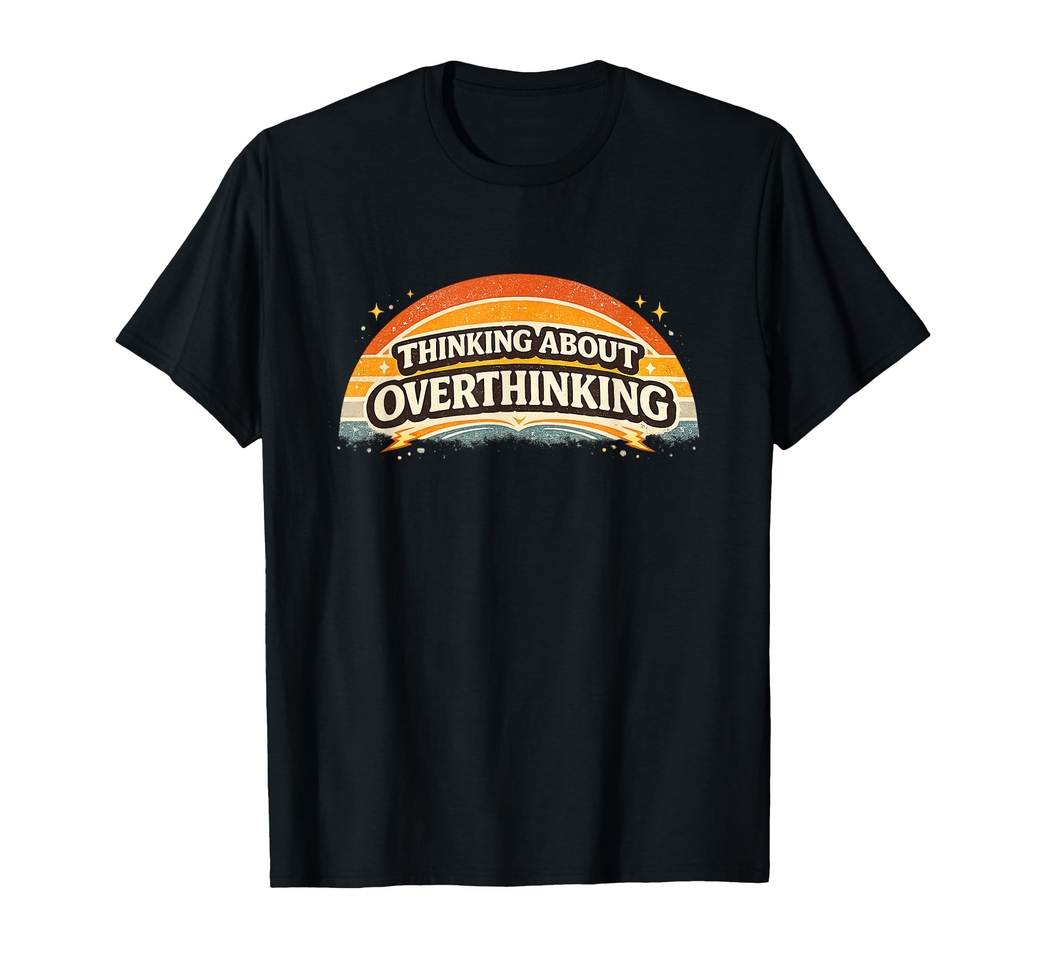 Thinking About Overthinking Sunset T-Shirt - Streetwear Style Unisex - T-Shirt, Sweatshirt, Hoodie