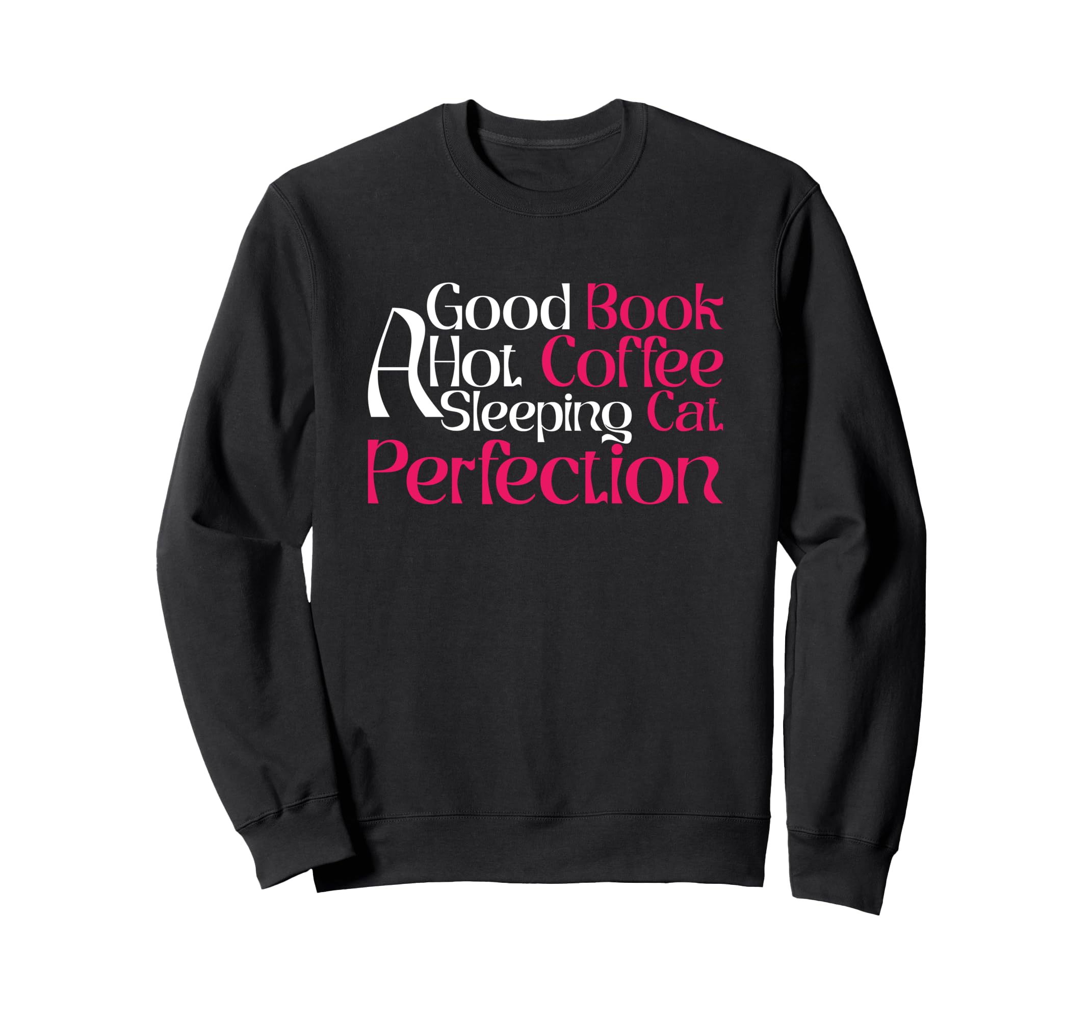 Good Book Hot Coffee Sleeping Cat Sweatshirt - Casual Everyday Wear Unisex - T-Shirt, Sweatshirt, Hoodie