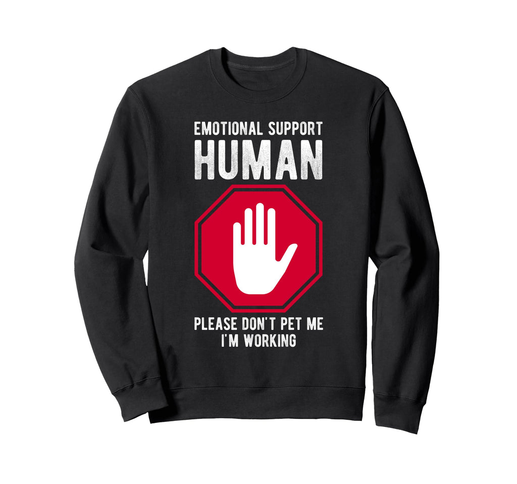 Emotional Support Human Please Dont Sweatshirt - Unique Graphic for Adults - T-Shirt, Sweatshirt, Hoodie