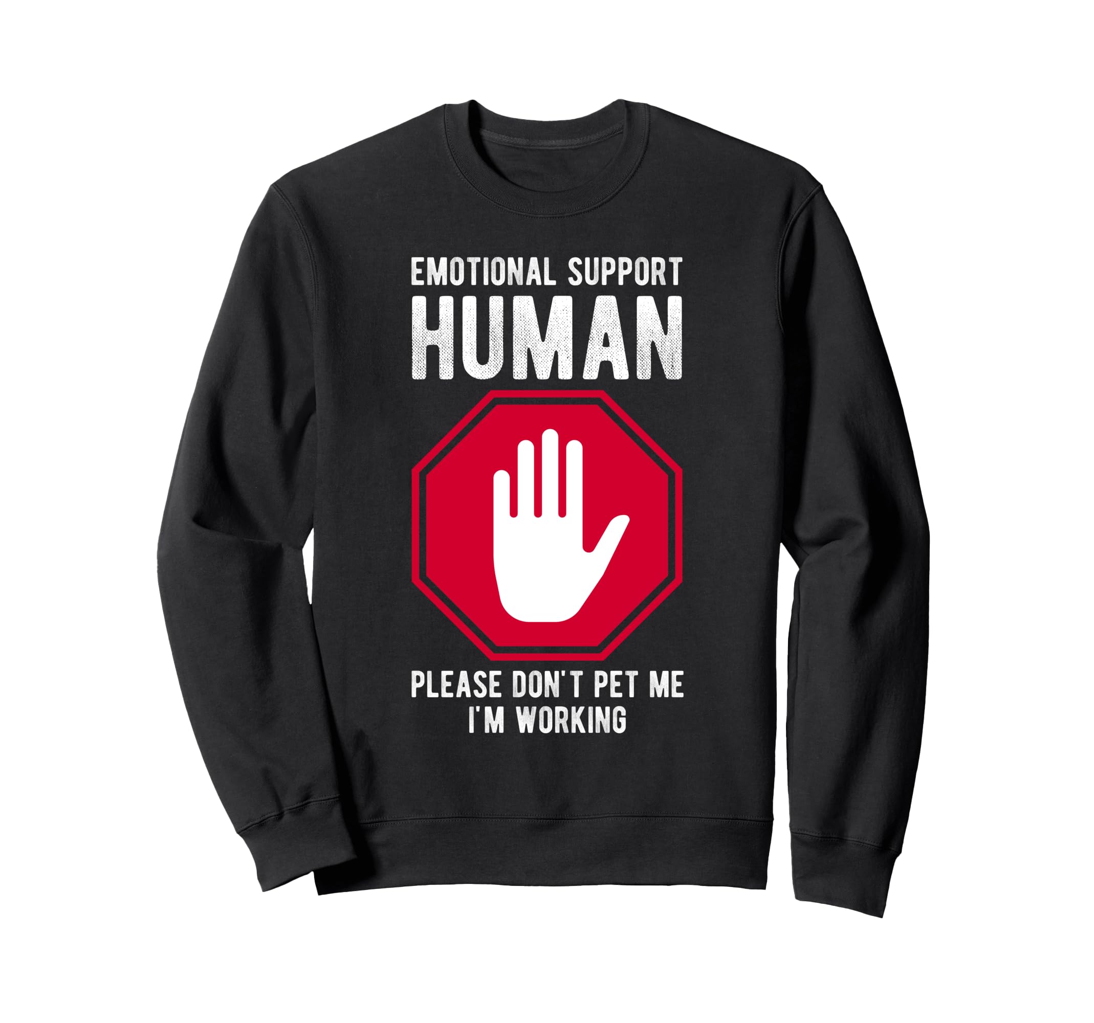 Emotional Support Human Please Dont Sweatshirt - Unique Graphic for Adults - T-Shirt, Sweatshirt, Hoodie