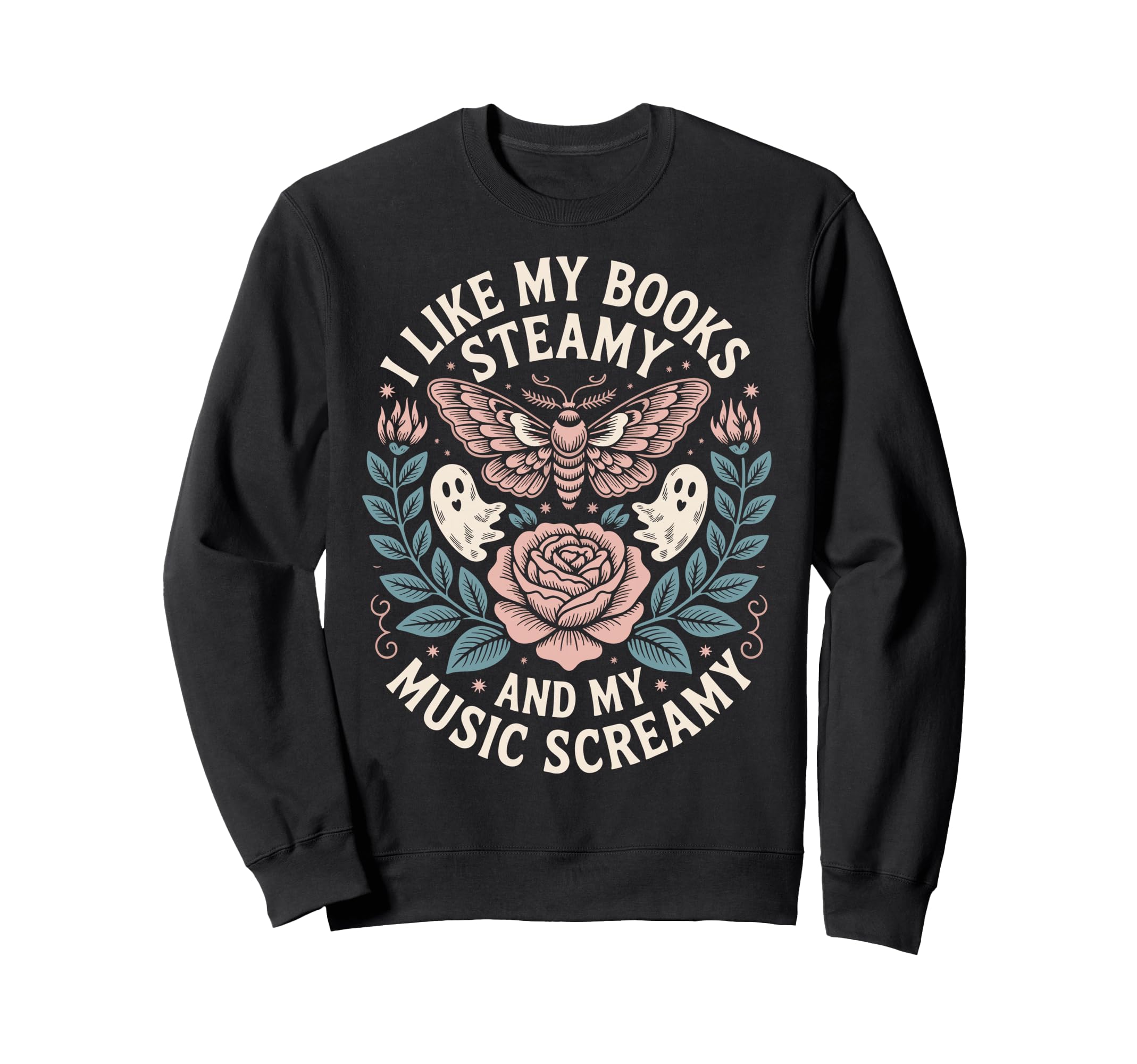 I Like My Books Steamy And My Music Sweatshirt - Trendy Graphic for Adults - T-Shirt, Sweatshirt, Hoodie