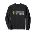 Overstimulated But Festive Funny Sweatshirt - Minimalist Print Men Women - T-Shirt, Sweatshirt, Hoodie