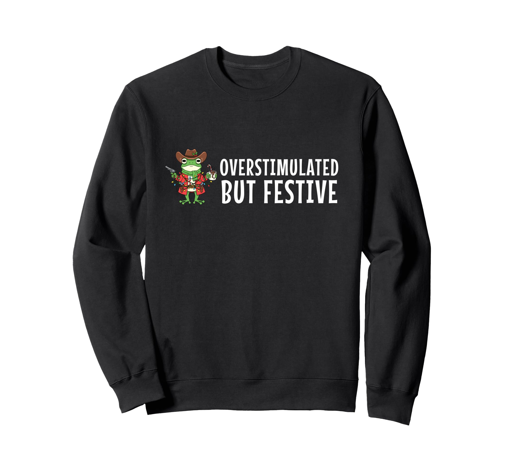 Overstimulated But Festive Funny Sweatshirt - Minimalist Print Men Women - T-Shirt, Sweatshirt, Hoodie