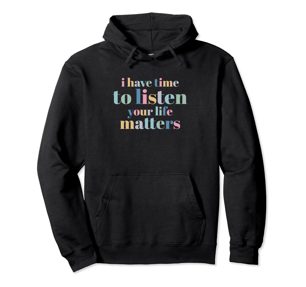 Suicide Prevention I Have Time To Listen Hoodie - Custom Art Print Unisex - T-Shirt, Sweatshirt, Hoodie