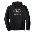 Suicide Prevention I Have Time To Listen Hoodie - Custom Art Print Unisex - T-Shirt, Sweatshirt, Hoodie