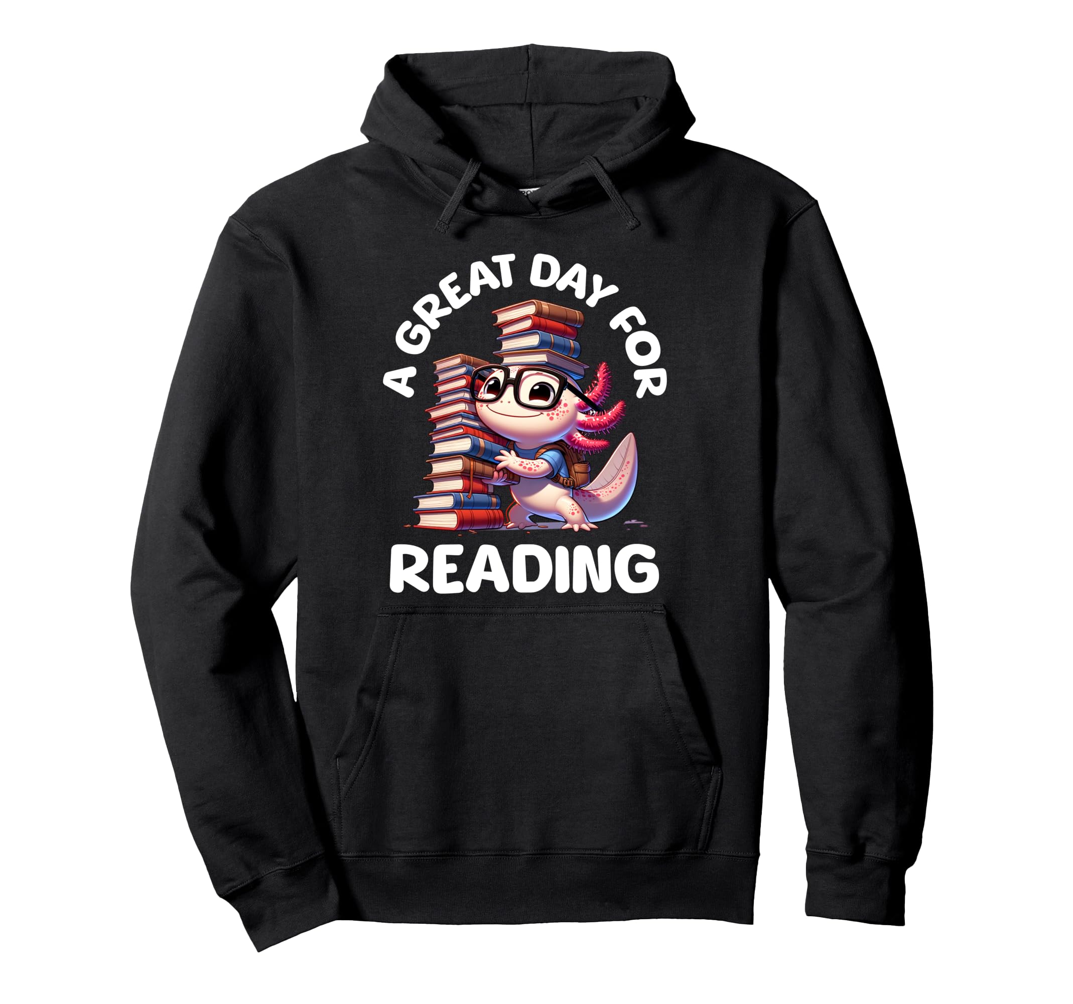 Great Day Reading Axolotl Funny Books Hoodie - Streetwear Style Men Women - T-Shirt, Sweatshirt, Hoodie
