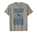 Dont Need Therapy Just Hug Dog Golden T-Shirt - Custom Art Print Men Women - T-Shirt, Sweatshirt, Hoodie